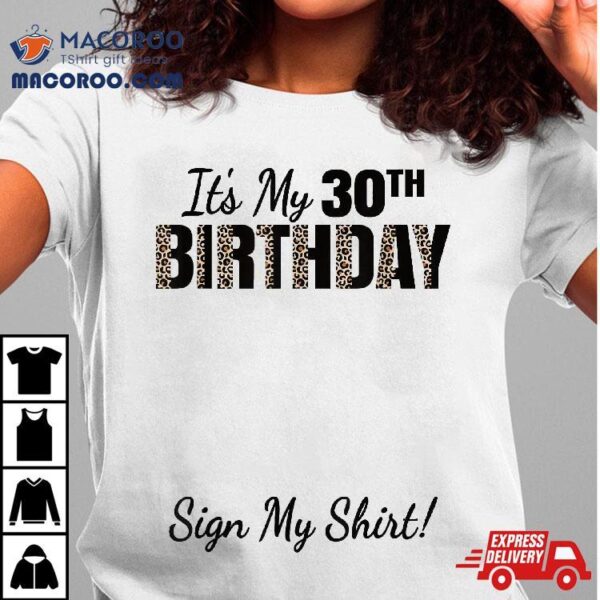 It’s My 30th Birthday Party 30 Years Old Sign Shirt