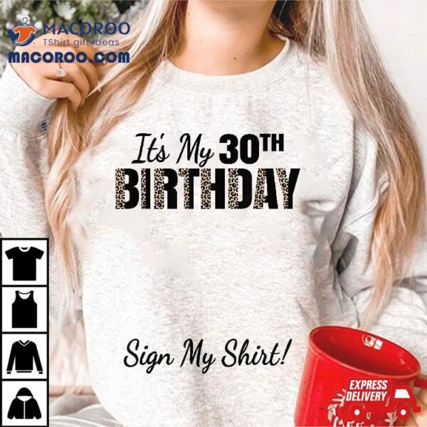 It’s My 30th Birthday Party 30 Years Old Sign Shirt