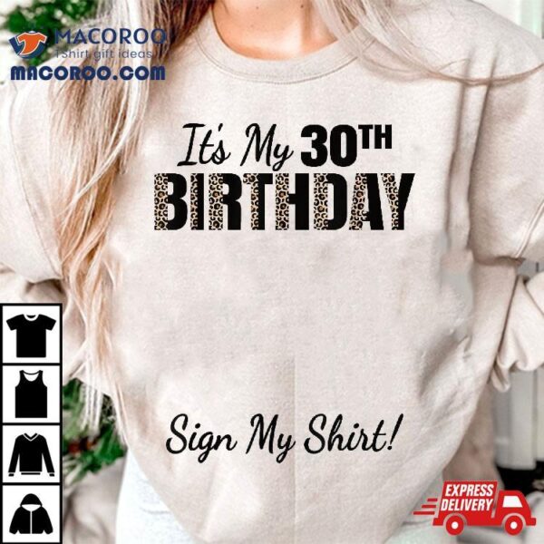 It’s My 30th Birthday Party 30 Years Old Sign Shirt