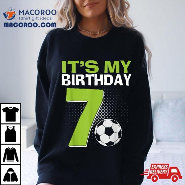 It’s My 7th Birthday Boy Soccer Football 7 Years Old Shirt