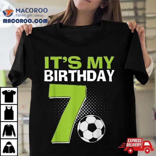 It’s My 7th Birthday Boy Soccer Football 7 Years Old Shirt