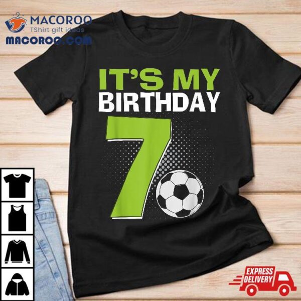 It’s My 7th Birthday Boy Soccer Football 7 Years Old Shirt