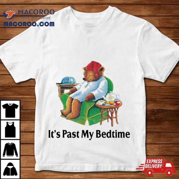 It’s Past My Bedtime Funny Bear Lover Gifts Shirt