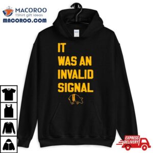 It Was An Invalid Signal Tshirt