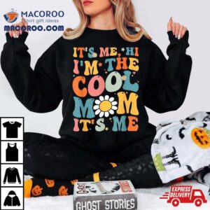 Its Me Hi Im The Cool Mom Mothers Day Groovy Tshirt