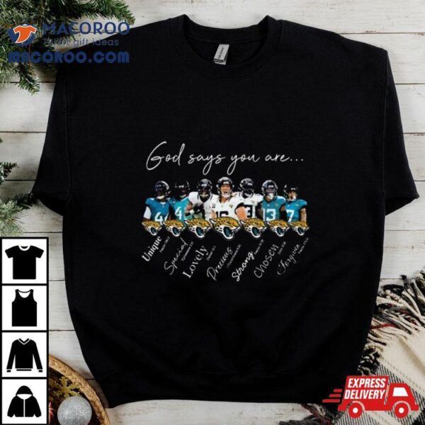 Jacksonville Jaguars God Says You Are Unique Special Lovely Precious Strong Chosen Forgiven Shirt