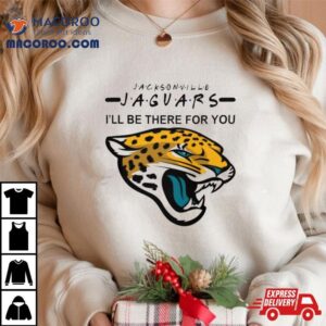 Jacksonville Jaguars Nfl I Ll Be There For You Logo Tshirt