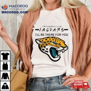 Jacksonville Jaguars Nfl I Ll Be There For You Logo Tshirt