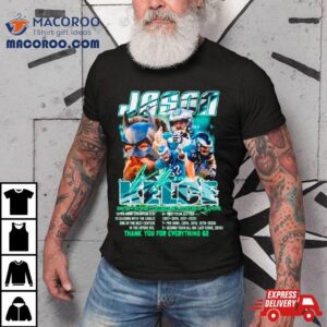 Jason Kelce One Of The Most Likeable Nfl Players Of All Time Tshirt