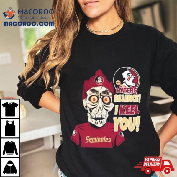 Jeff Dunham Florida State Seminoles Haters Silence! I Keel You! Shirt