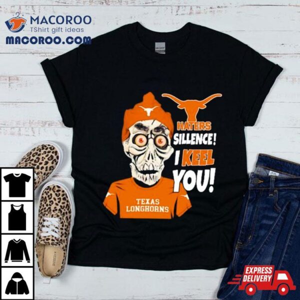 Jeff Dunham Texas Longhorns Haters Silence! I Keel You Shirt