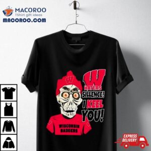 Jeff Dunham Wisconsin Badgers Haters Silence! I Keel You Shirt