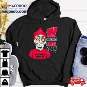 Jeff Dunham Wisconsin Badgers Haters Silence! I Keel You Shirt