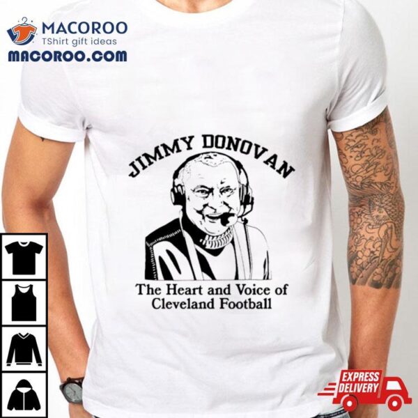 Jimmy Donovan The Heart And Voice Of Cleveland Football Shirt