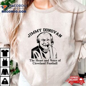 Jimmy Donovan The Heart And Voice Of Cleveland Football Tshirt