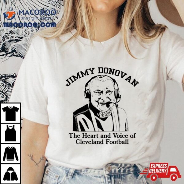 Jimmy Donovan The Heart And Voice Of Cleveland Football Shirt