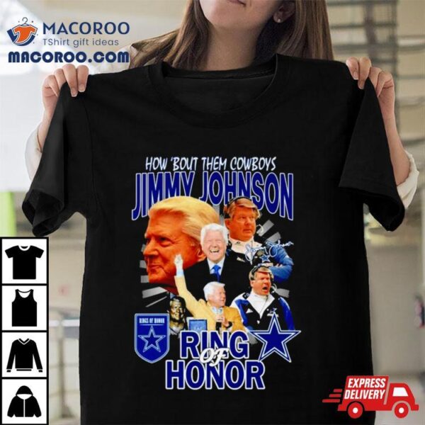 Jimmy Johnson How Bout Them Cowboys Ring Of Honor Signatures Shirt