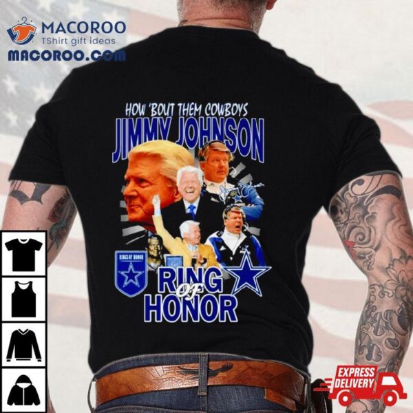 Jimmy Johnson How Bout Them Cowboys Ring Of Honor Signatures Shirt