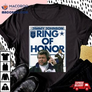 Jimmy Johnson Ring Of Honor Jimmy Johnson Dallas Cowboys Coach Will Be Forever Enshrined In The Ring Of Honor Tshirt