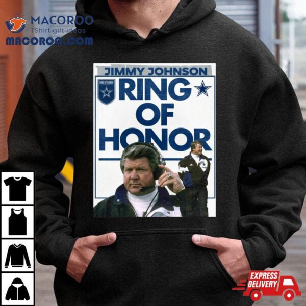 Jimmy Johnson Ring Of Honor Shirt Jimmy Johnson Dallas Cowboys Coach Will Be Forever Enshrined In The Ring Of Honor Shirt