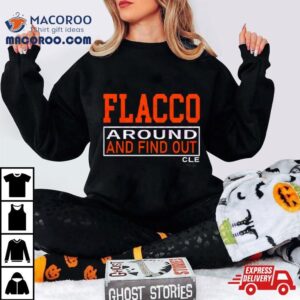 Joe Flacco Around And Find Out Cleveland Shirt