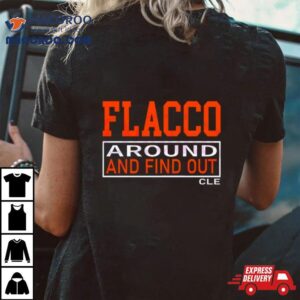 Joe Flacco Around And Find Out Cleveland Tshirt