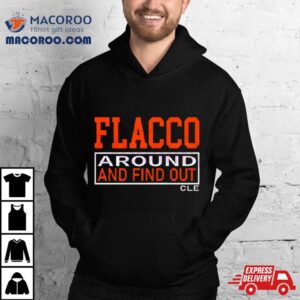 Joe Flacco Around And Find Out Cleveland Tshirt