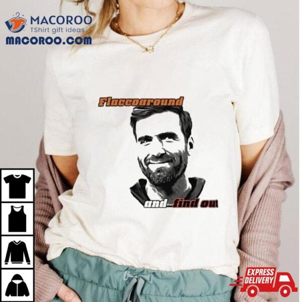 Joe Flacco Flaccoaround Cleveland Browns Football Team Cleveland Joe Flacco T Shirt