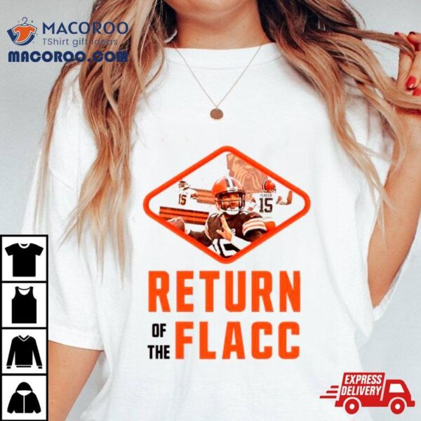 Joe Flacco Return Of The Flacc Browns Shirt