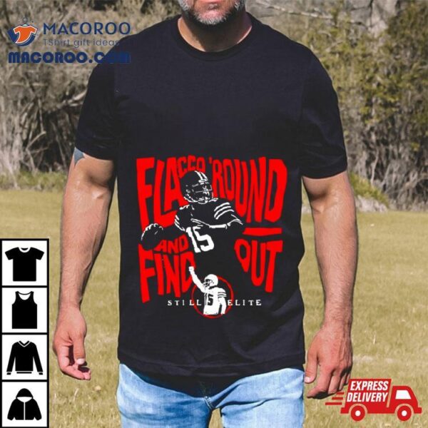 Joe Flacco Round And Find Out Shirt