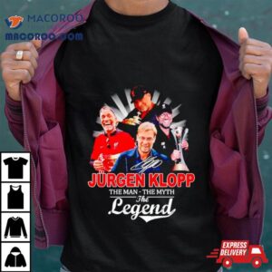 Jurgen Klopp The Man The Myth The Legend Tshirt