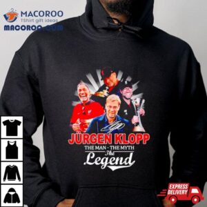 Jurgen Klopp The Man The Myth The Legend Tshirt