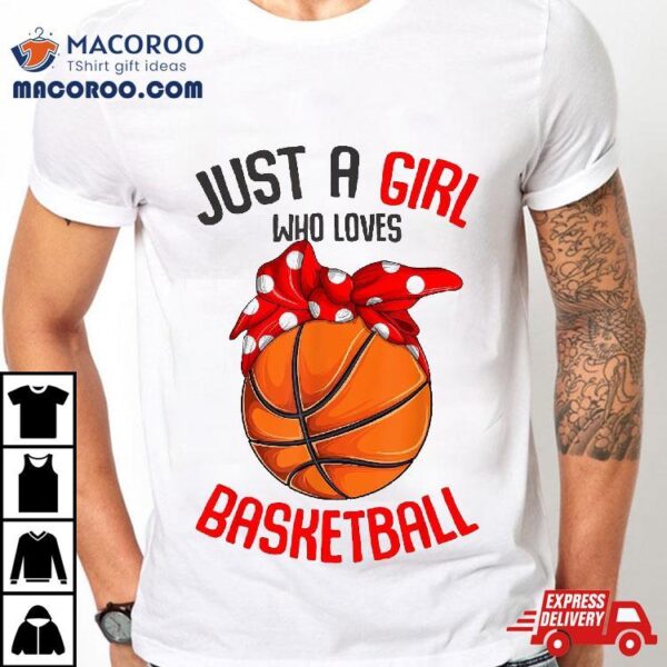 Just A Girl Who Loves Basketball Kids Girls Shirt