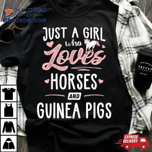 Just A Girl Who Loves Horses And Guinea Pigs Horse Lover Shirt