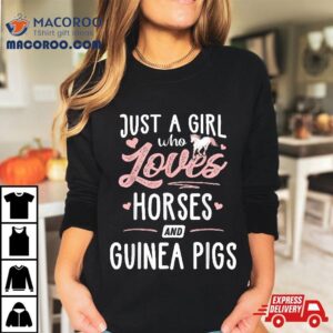 Just A Girl Who Loves Horses And Guinea Pigs Horse Lover Tshirt