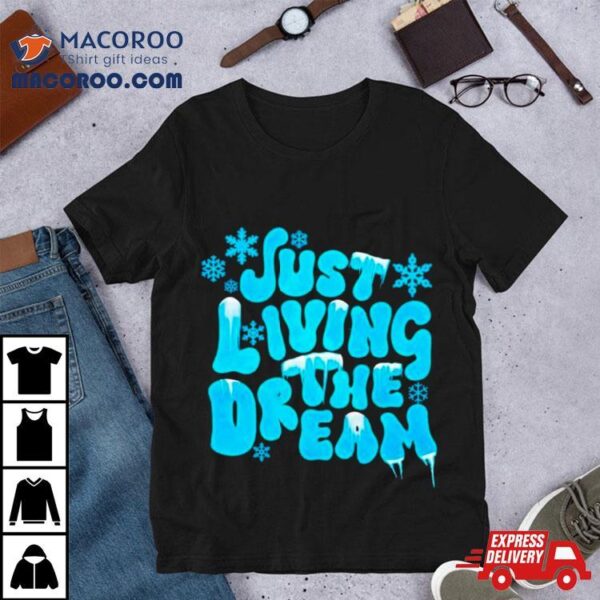 Just Living The Dream Winter Shirt