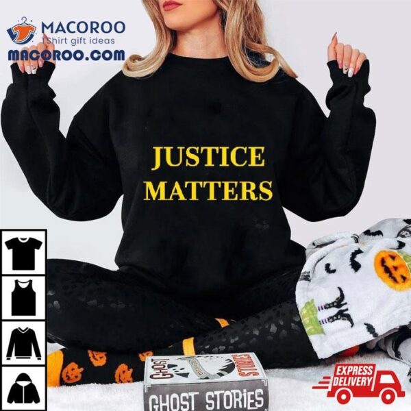 Justice Matter Shirt