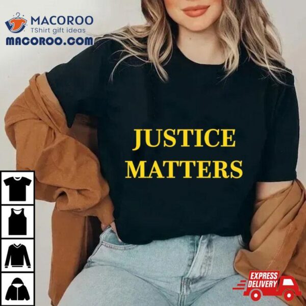 Justice Matter Shirt