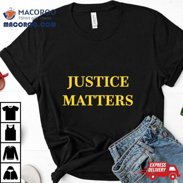 Justice Matter Shirt