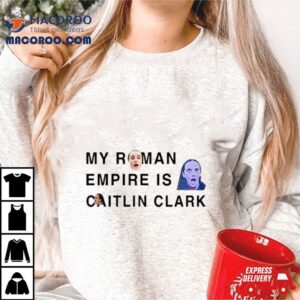 Justin Vanlaere My Roman Empire Is Caitlin Clark Tshirt