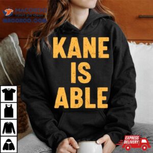 Kane Is Able Tshirt