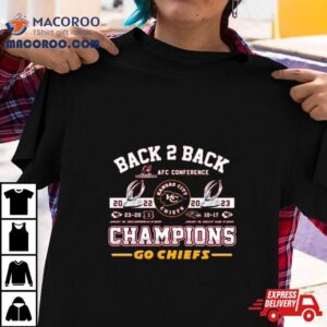 Kansas City Chiefs Back 2 Back 2022 2023 Champions Go Chiefs T Shirt