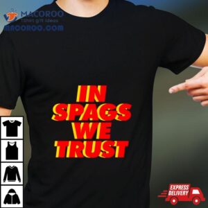 Kansas City Chiefs In Spags We Trus Tshirt