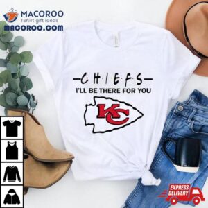 Kansas City Chiefs Nfl I Ll Be There For You Logo Tshirt