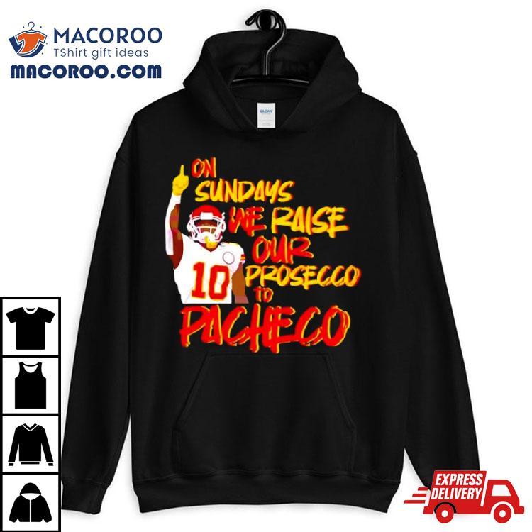 Kansas City Chiefs On Sundays We Raise Our Prosecco To Pacheco Tshirt 