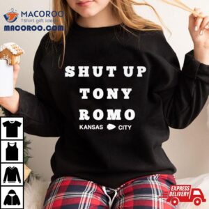 Kansas City Chiefs Shut Up Tony Romo Shirt