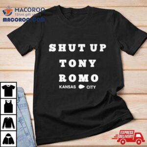 Kansas City Chiefs Shut Up Tony Romo Tshirt