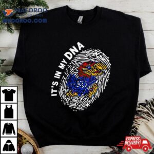 Kansas Jayhawks It Rsquo S In My Dna Tshirt