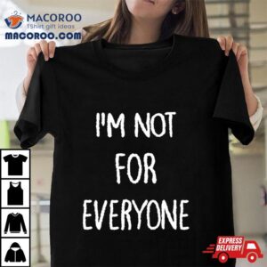 Kara Swisher I M Not For Everyone Tshirt