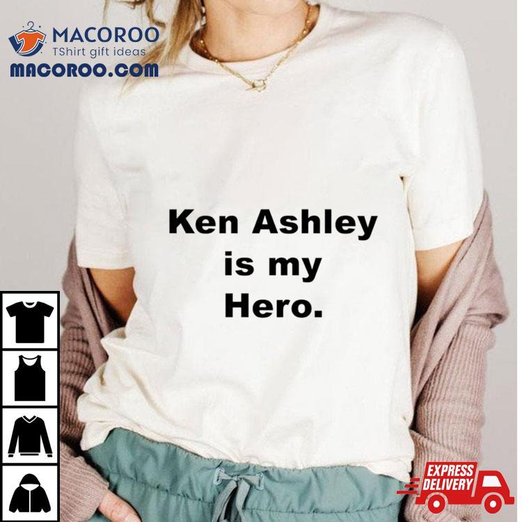Ken Ashley Is My Hero Shirt Ken Ashley Is My Hero Shirt